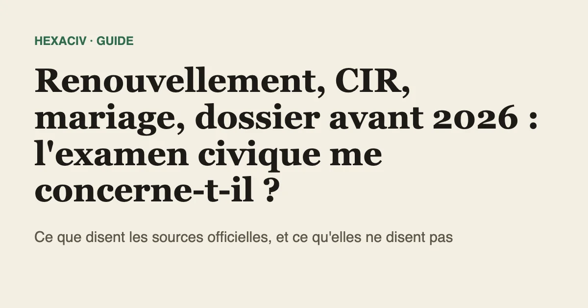 Titre « Renouvellement, CIR, mariage, dossier avant 2026 : l'examen civique me concerne-t-il ? » sur fond beige
