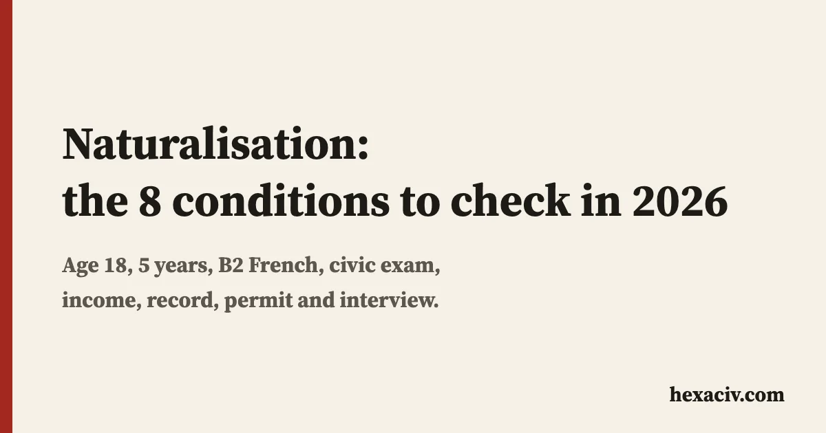 Title card: naturalisation, the 8 conditions to check in 2026, with the words age 18, 5 years, B2 and civic exam on a beige background